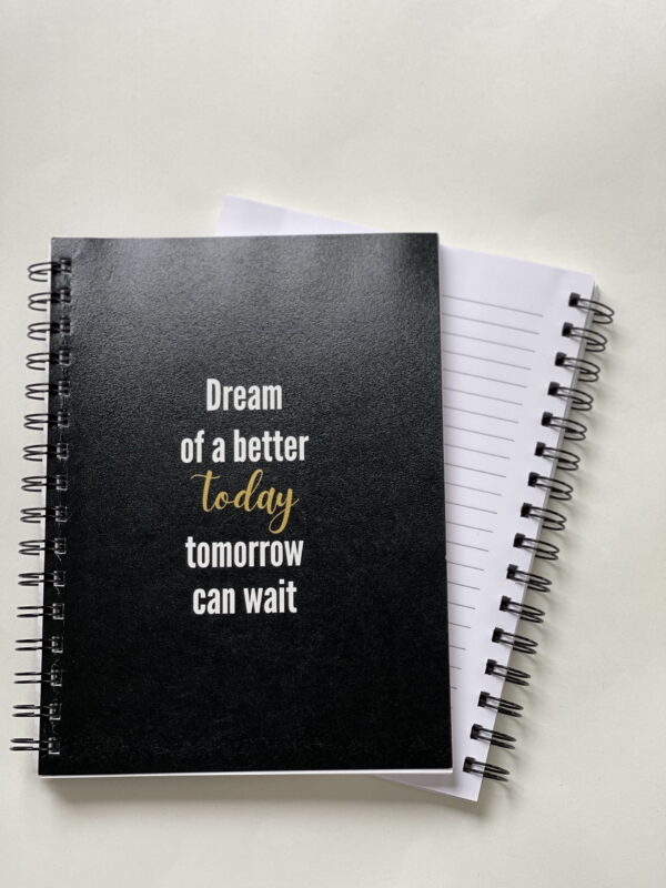 Dream of a better today A5 Diary black